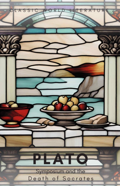 Symposium and The Death of Socrates