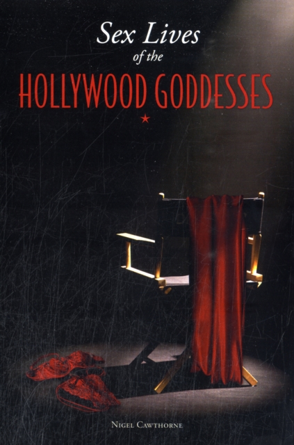 Sex Lives of the Hollywood Goddesses