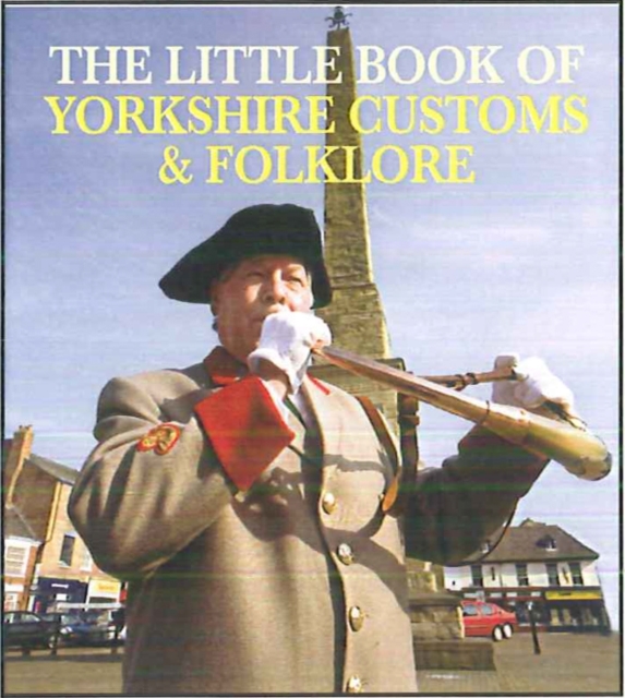 Little Book of Yorkshire Customs & Folklore