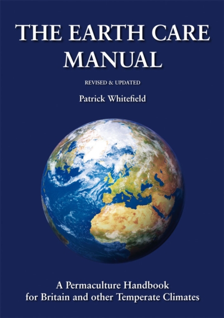 Earth Care Manual: A Permaculture Handbook for Britain and Other Temperate Climates