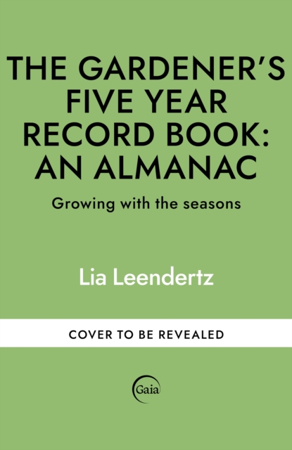 The Gardener's Five Year Record Book: An Almanac