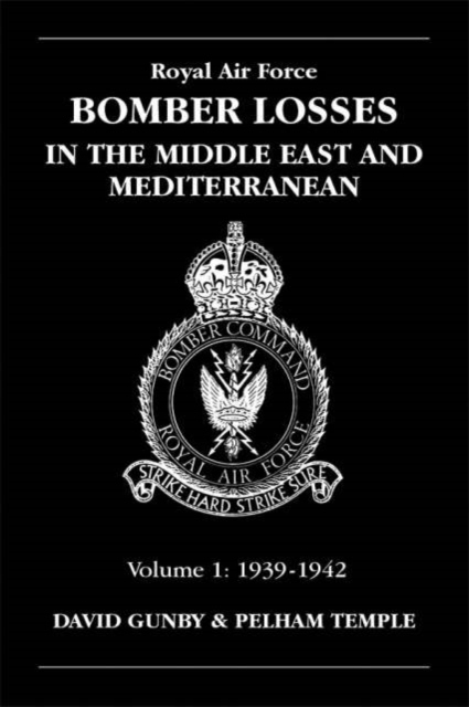 RAF Bomber Losses in the Middle East & Mediterranean Volume 1