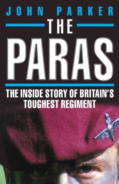 Paras - The Inside Story of Britain's Toughest Regiment