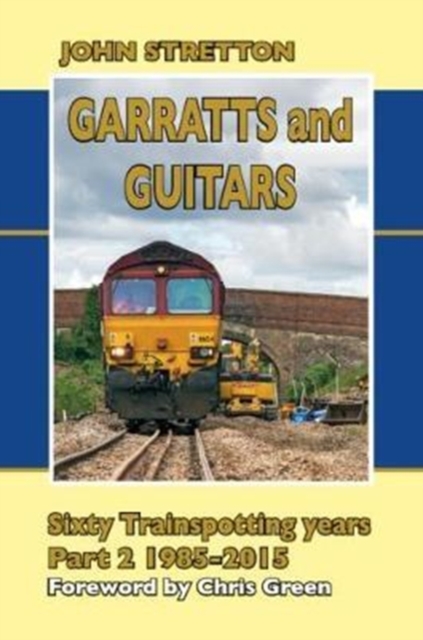 Garratts and Guitars Sixty Trainspotting Years