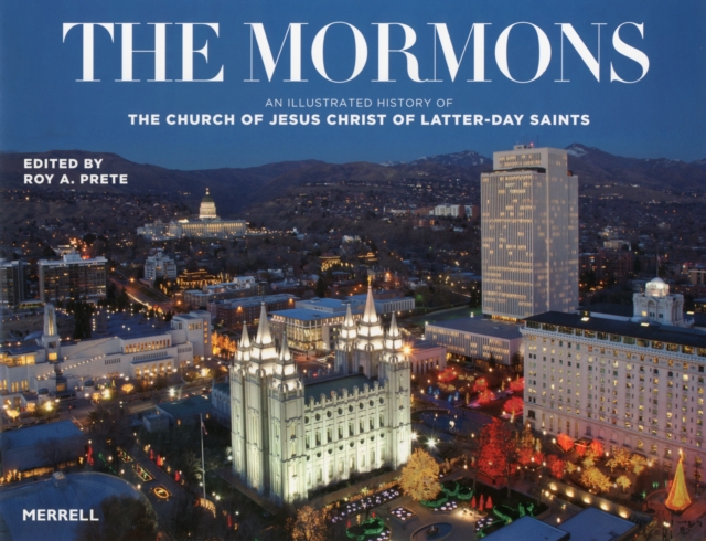 Mormons: An Illustrated History of The Church of Jesus Christ of Latter-day Saints