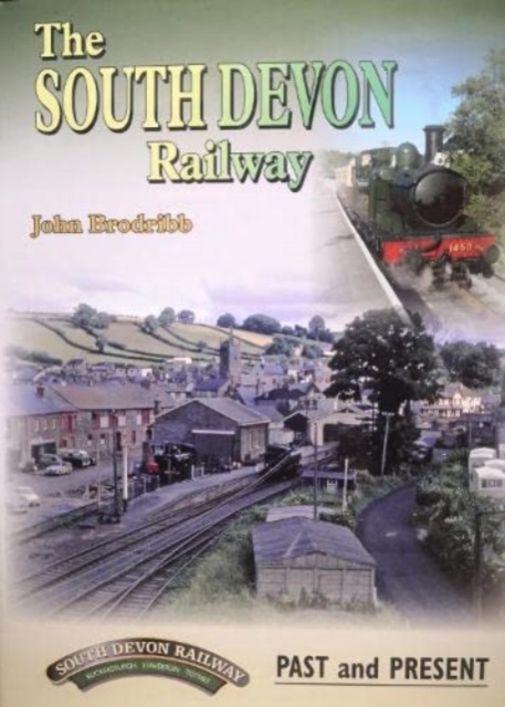 South Devon Railway Past and Present