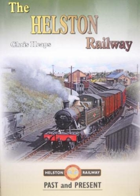 Helston Railway Past and Present