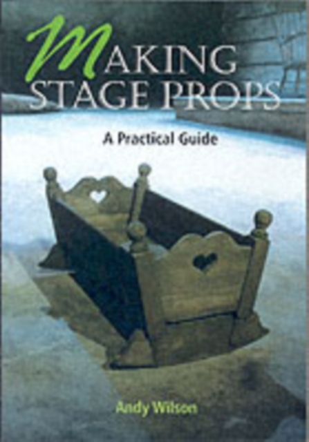 Making Stage Props: a Practical Guide
