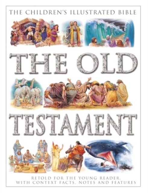 The Children's Illustrated Bible: The Old Testament