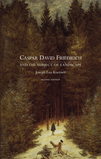 Caspar David Friedrich and the Subject of Landscape, Second Edition