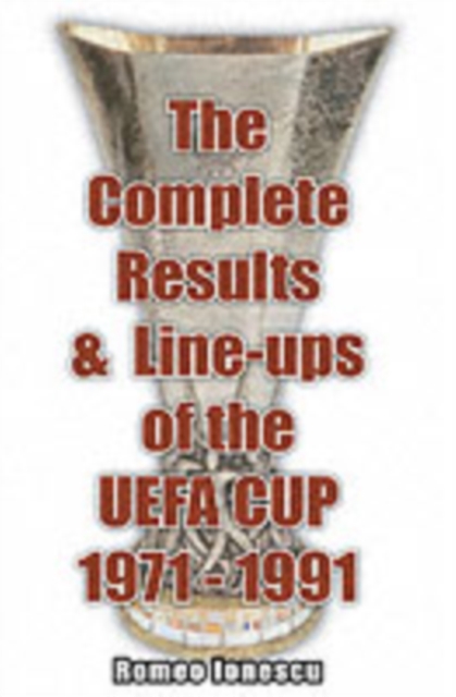 Complete Results and Line-ups of the UEFA Cup 1971-1991