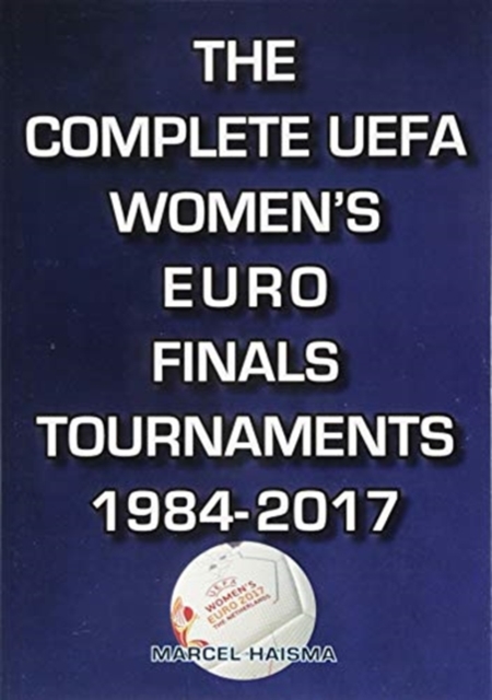 Complete UEFA Women's Euro Finals Tournaments 1984-2017