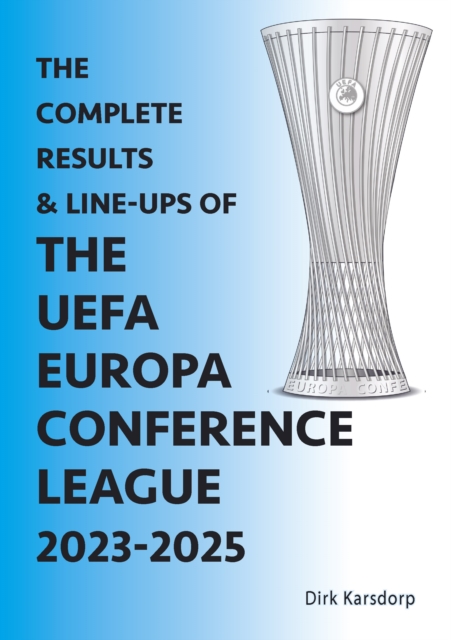 The Complete Results & Line-ups of the UEFA Europa Conference League 2023-2025