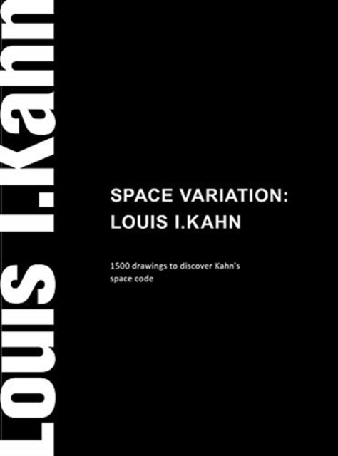 Space Variations: Louis I. Kahn