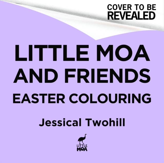 Little Moa And Friends: The New Zealand Easter Colouring Book