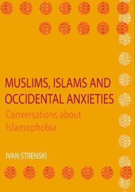 Muslims, Islams and Occidental Anxieties