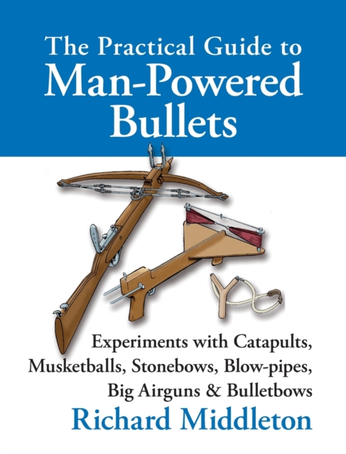 The Practical Guide to Man-powered Bullets