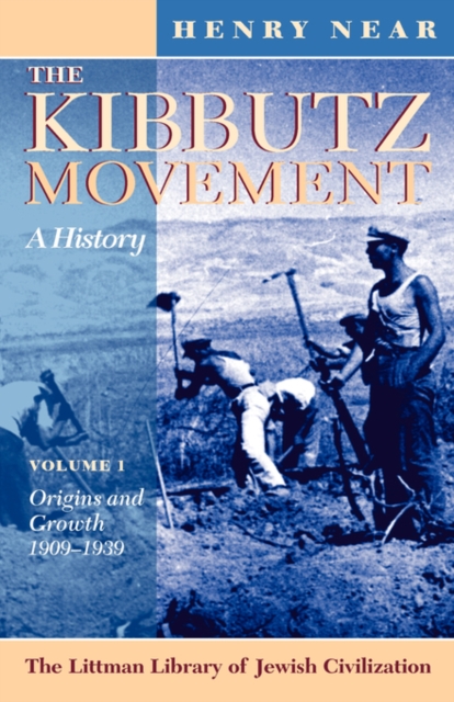 Kibbutz Movement: A History, Origins and Growth, 1909-1939 v. 1