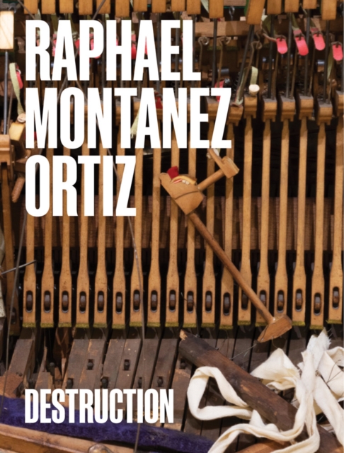 Raphael Montanez Ortiz: Destruction