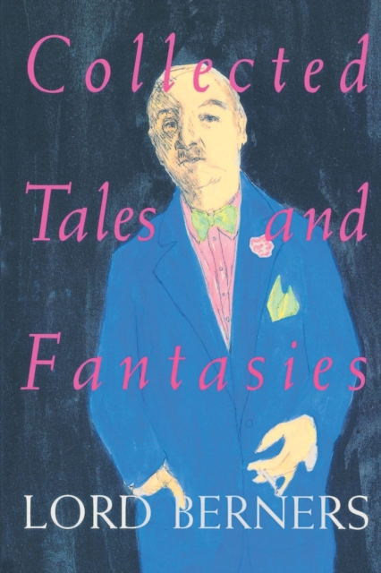 Collected Tales And Fantasies - Lord Berners