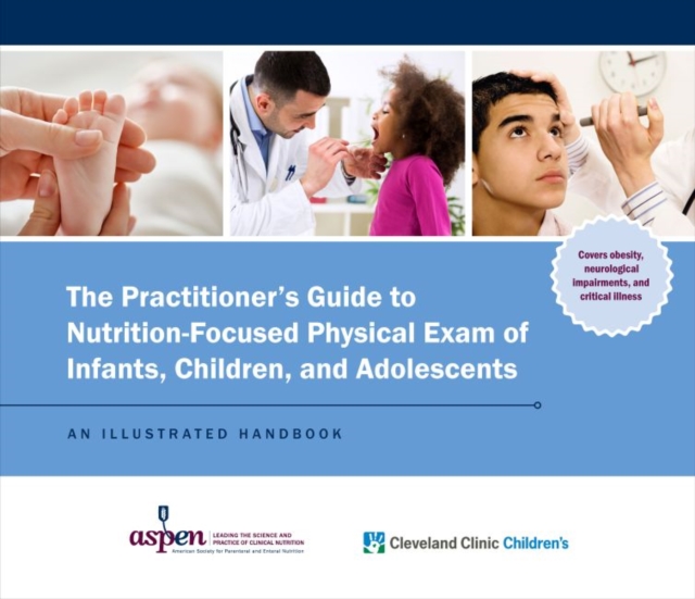 Practitioner's Guide to Nutrition-Focused Physical Exam of Infants, Children, and Adolescents