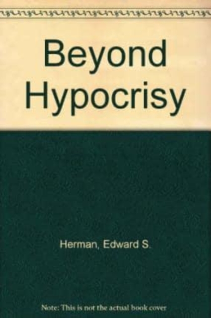 Beyond Hypocrisy: Decoding the News in an Age of - Decoding the News in an Age of Propaganda