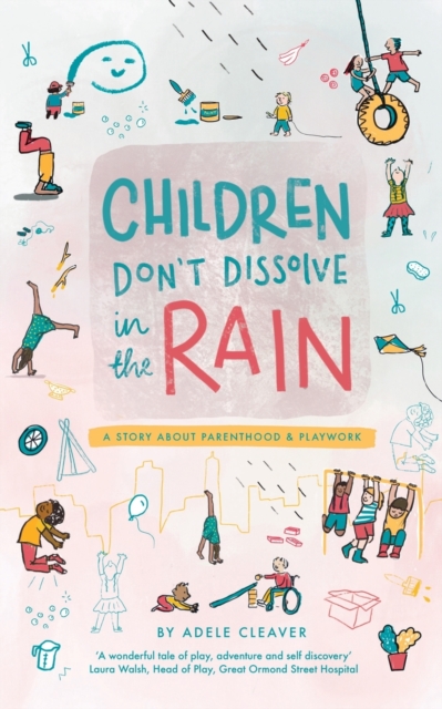 Children don't dissolve in the rain