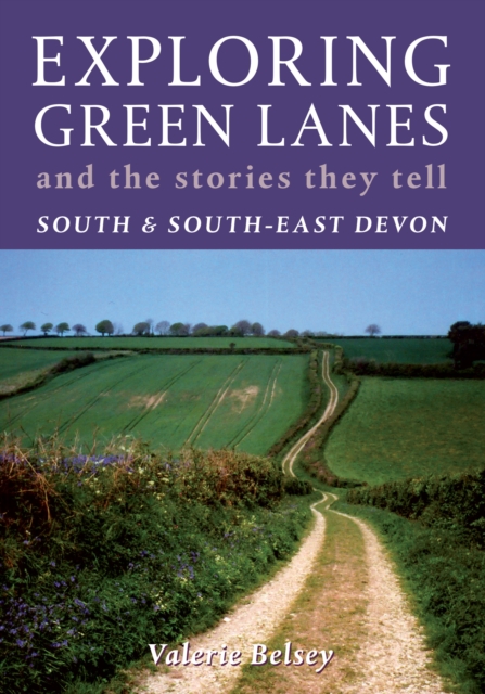 Exploring Green Lanes and the Stories They Tell - South and South-East Devon