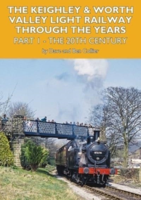 Keighley and Worth Valley Light Railway Through The Years Part 1