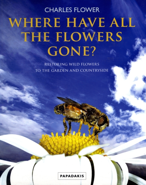 Where Have All The Flowers Gone? - Restoring Wild Flowers to the Garden and Countryside