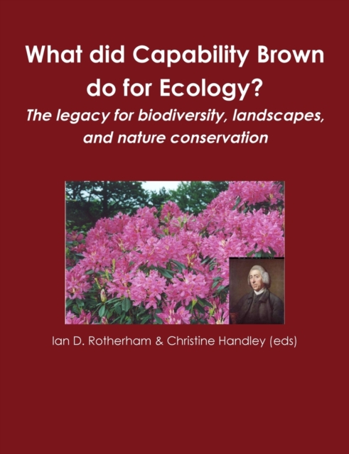 What did Capability Brown do for Ecology? The legacy for biodiversity, landscapes, and nature conservation