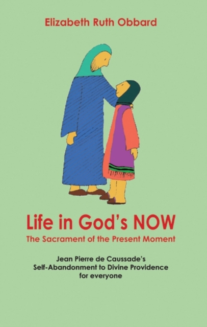 Life in God's Now: The Sacrament of the Present Moment