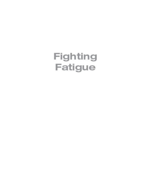 Fighting Fatigue