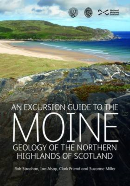 An Excursion Guide to the Moine Geology of the Northern Highlands of Scotland