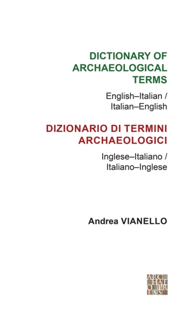 Dictionary of Archaeological Terms: English-Italian/ Italian-English