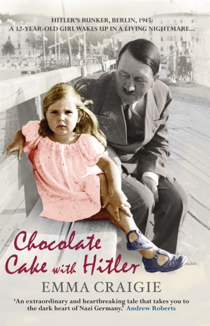 Chocolate Cake with Hitler: A Nazi Childhood