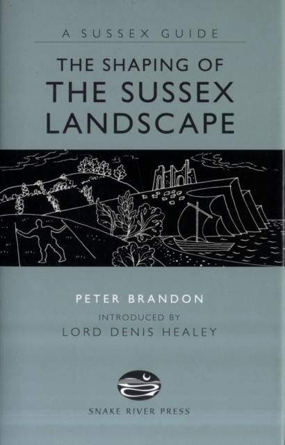 The Shaping of the Sussex Landscape