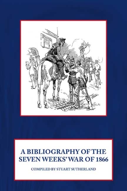 Bibliography of the Seven Weeks' War of 1866