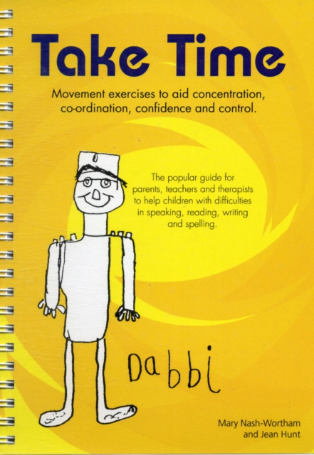 Take Time: Movement Exercises for Parents, Teachers and Therapists of Children with Difficulties in Speaking, Reading, Writing and Spelling