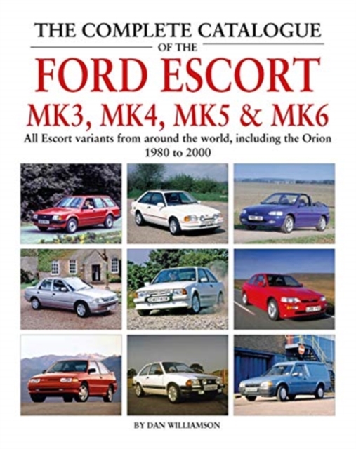 Complete Catalogue of the Ford Escort Mk 3, Mk 4, Mk 5 & Mk 6