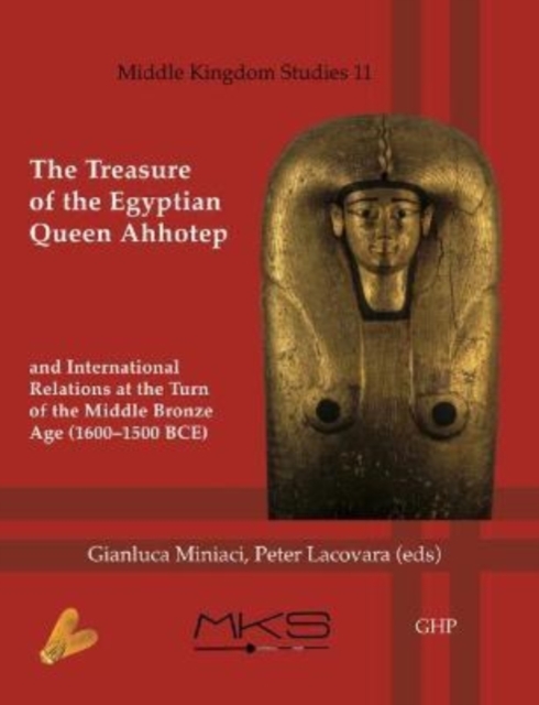 Treasure of the Egyptian Queen Ahhotep and International Relations at the Turn of the Middle Bronze Age (1600-1500 BCE)