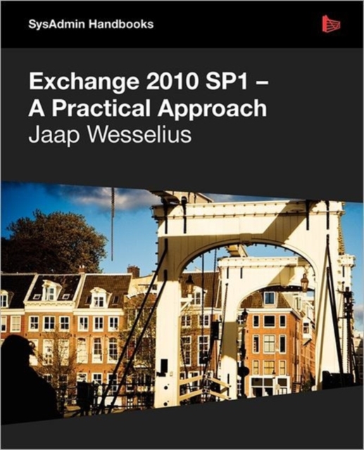 Exchange 2010 SP1 - A Practical Approach