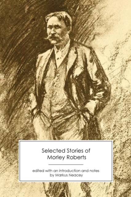 Selected Stories of Morley Roberts