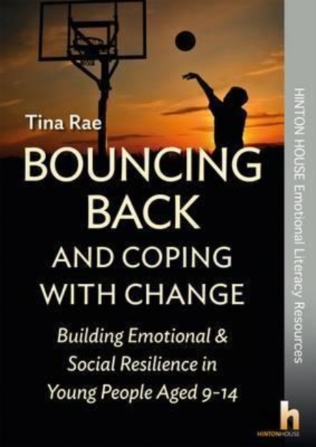 Bouncing Back & Coping with Change: Building Emotional and Social Resilience in Young People Aged 9-14