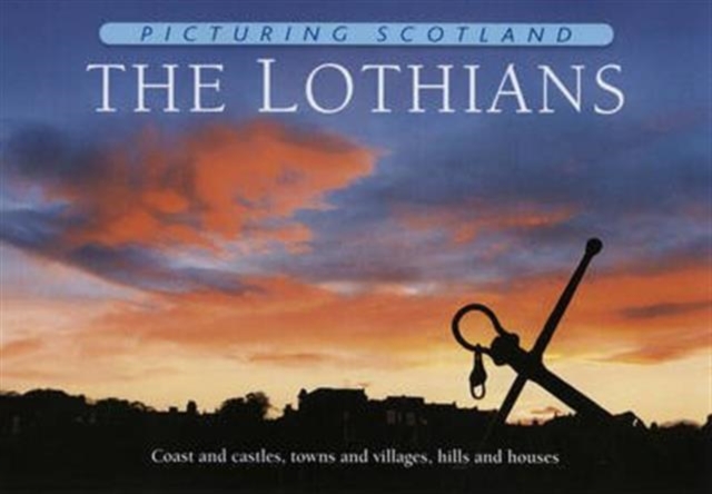 Lothians: Picturing Scotland