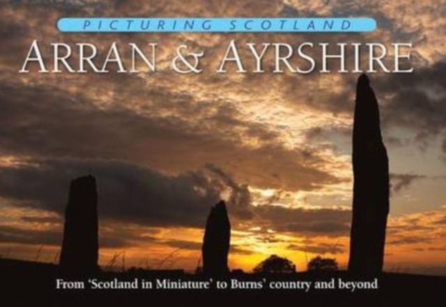 Arran & Ayrshire: Picturing Scotland