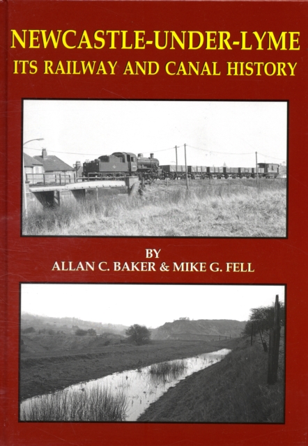 Newcastle-under-Lyme Its Railway and Canal History