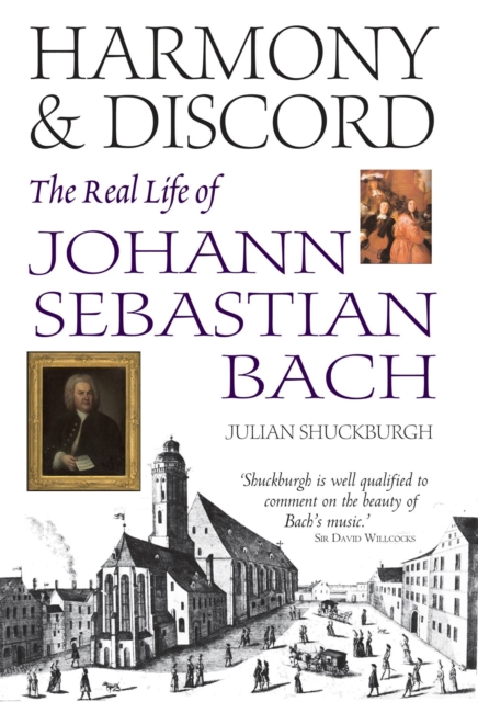 Harmony & Discord: the Real Life of Johann Sebastian Bach