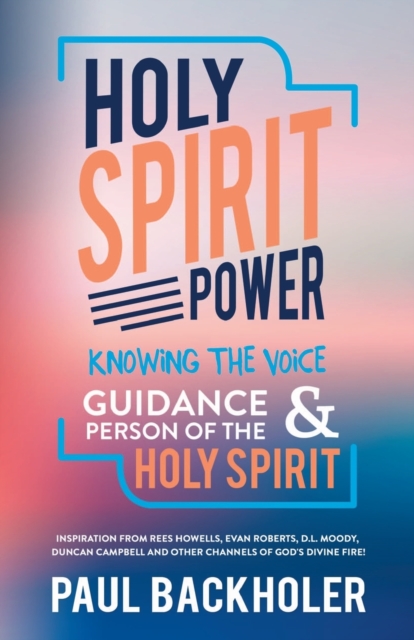 Holy Spirit Power, Knowing the Voice, Guidance and Person of the Holy Spirit