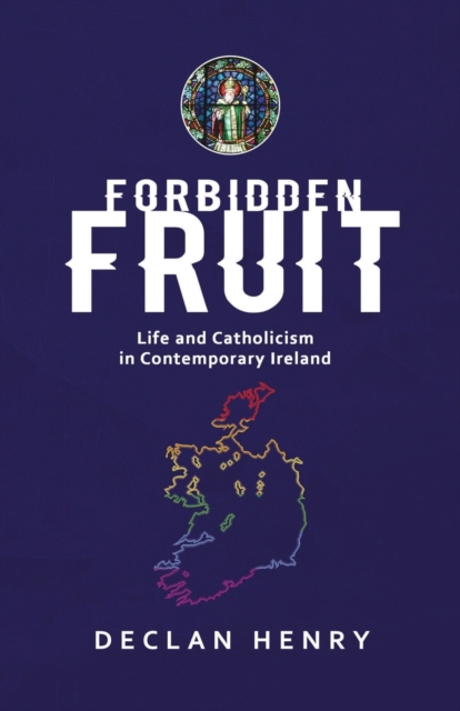 FORBIDDEN FRUIT - Life and Catholicism in Contemporary Ireland